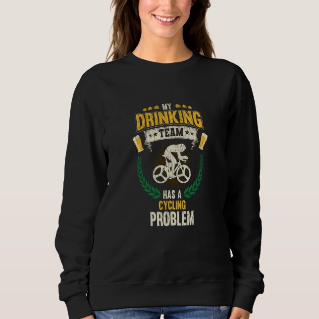 My Drinking Team Has A Cycling Problem Cycling Sweatshirt (Front)