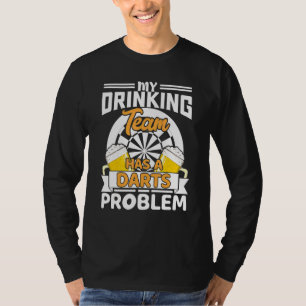 My Drinking Team Has A Darts Problem Darts Player T-Shirt