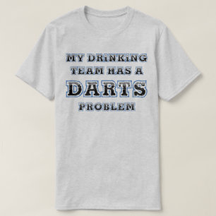 My Drinking Team Has A Darts Problem Funny T-Shirt