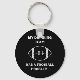 My Drinking Team Has A Football Problem Football M Keychain