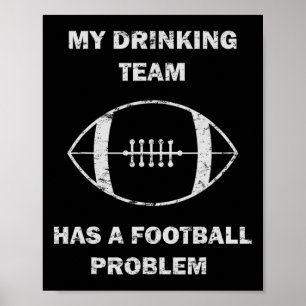 My Drinking Team Has A Football Problem Football M Poster