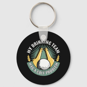 My Drinking Team Has A Golf Problem Funny Golf  Keychain