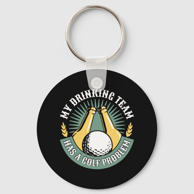 My Drinking Team Has A Golf Problem Funny Golf  Keychain (Front)