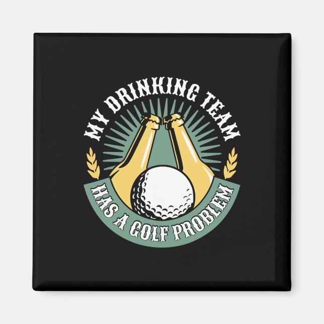 My Drinking Team Has A Golf Problem Funny Golf  Magnet (Front)