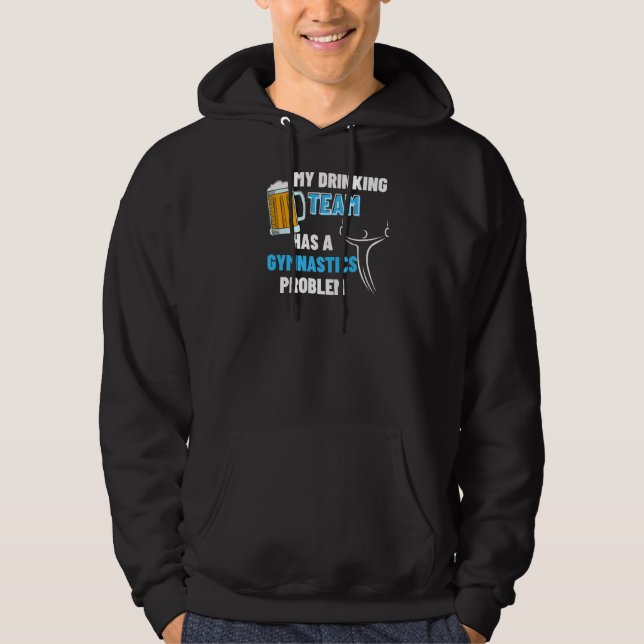 My Drinking Team Has A Gymnastics Problem  Tumblin Hoodie (Front)