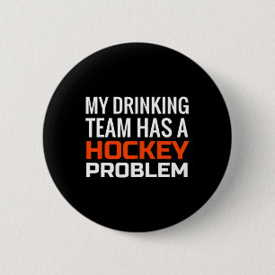 My Drinking Team has a Hockey Problem 2 Inch Round Button