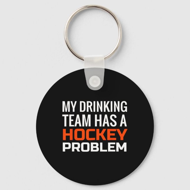 My Drinking Team has a Hockey Problem Keychain (Front)
