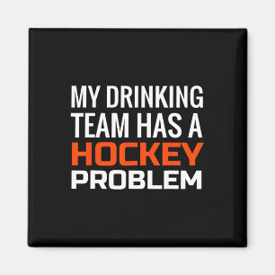 My Drinking Team has a Hockey Problem Magnet