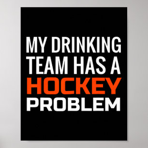 My Drinking Team has a Hockey Problem Poster