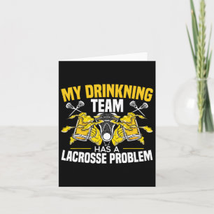 My Drinking Team Has A Lacrosse Problem Alcoholic Card