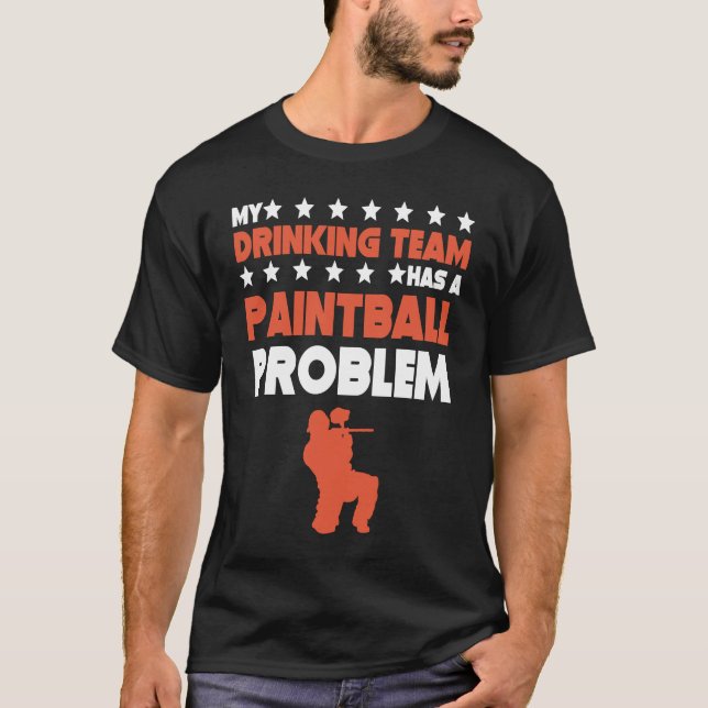 My Drinking Team Has A Paintball Problem  Paintbal T-Shirt (Front)