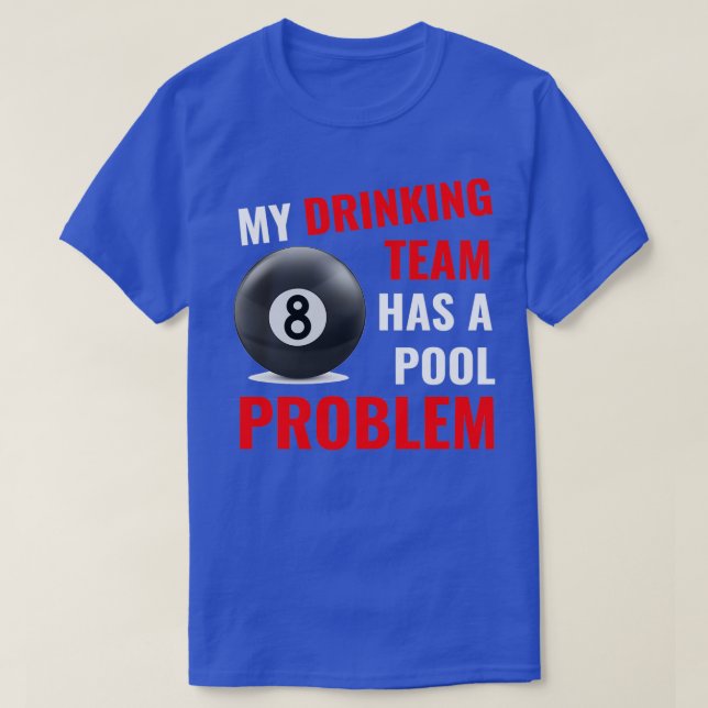 My Drinking Team Has a Pool Problem Billiards Bar  T-Shirt (Design Front)