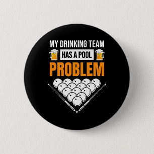 My Drinking Team Has A Pool Problem Funny Billiard 2 Inch Round Button