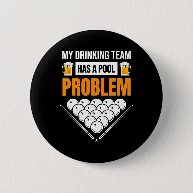 My Drinking Team Has A Pool Problem Funny Billiard 2 Inch Round Button (Front)