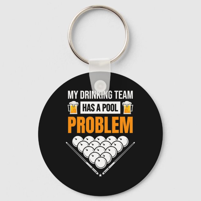 My Drinking Team Has A Pool Problem Funny Billiard Keychain (Front)