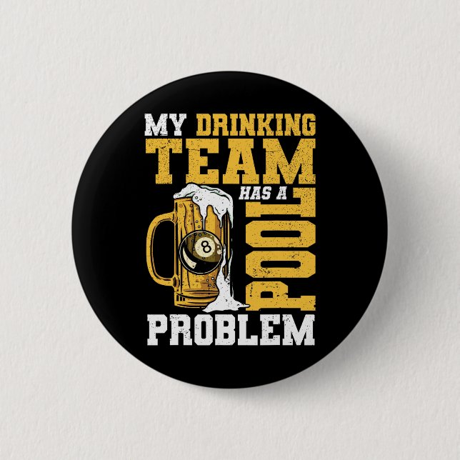 My Drinking Team Has A Pool Problem Pool Billiard  2 Inch Round Button (Front)