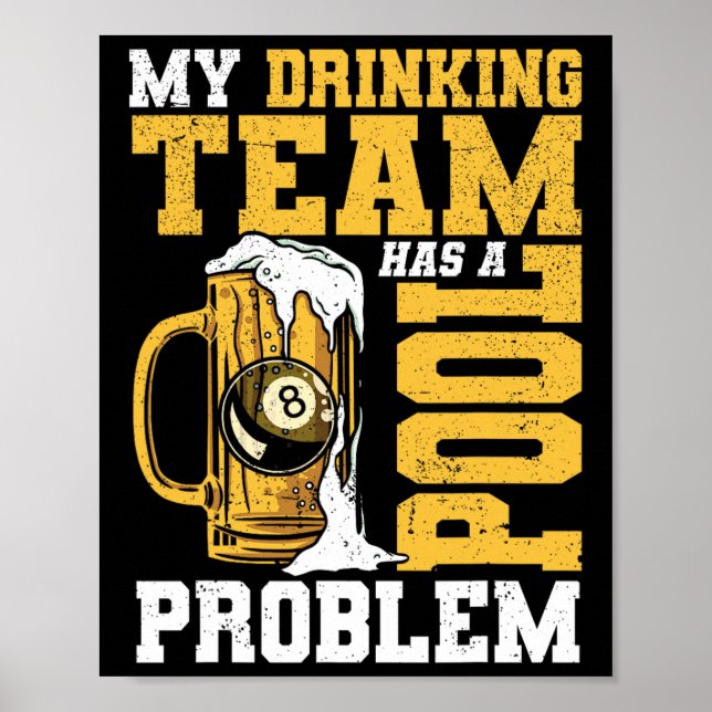 My Drinking Team Has A Pool Problem Pool Billiard  Poster (Front)