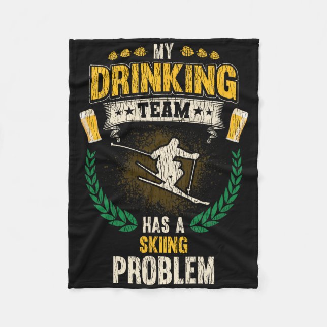 My Drinking Team Has A Skiing Problem Funny Skier  Fleece Blanket (Front)