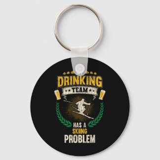 My Drinking Team Has A Skiing Problem Funny Skier  Keychain