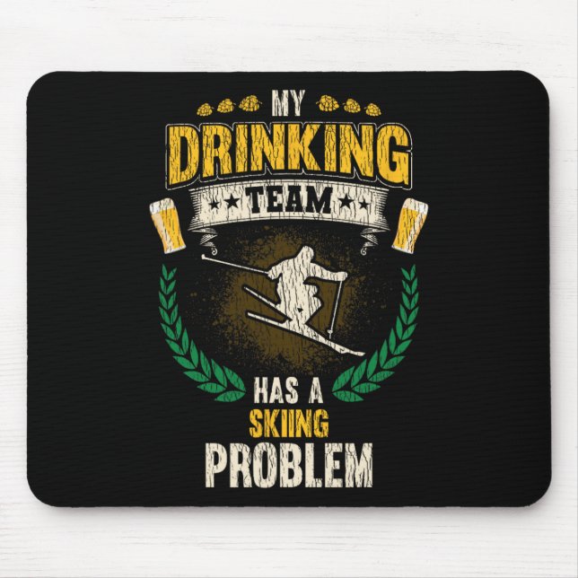 My Drinking Team Has A Skiing Problem Funny Skier  Mouse Pad (Front)