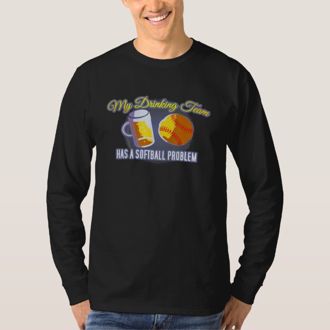 My Drinking Team Has A Softball Problem Softball T-Shirt (Front)