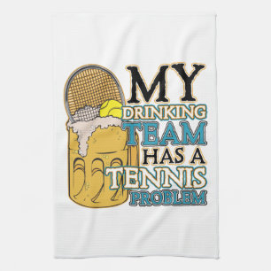My Drinking Team has a Tennis Problem Kitchen Towel