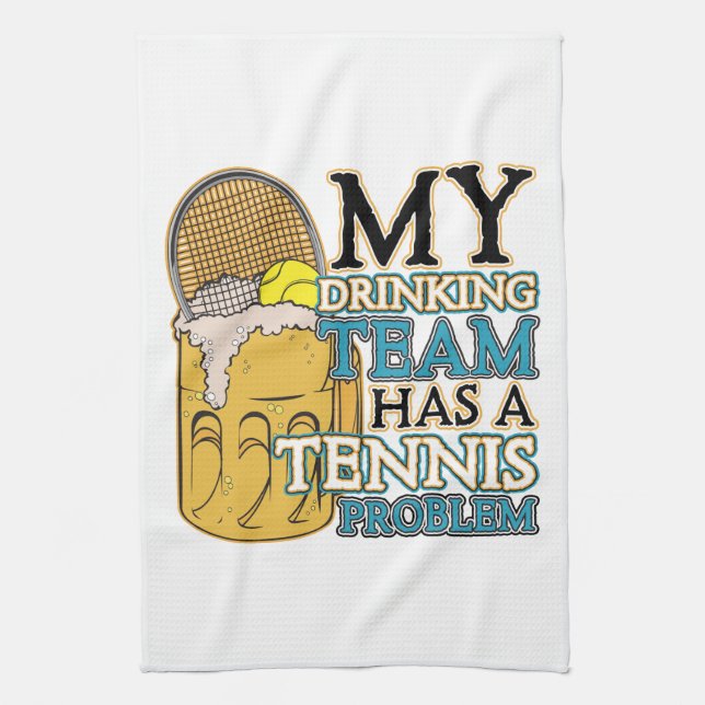My Drinking Team has a Tennis Problem Kitchen Towel (Vertical)