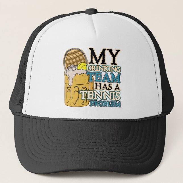 My Drinking Team has a Tennis Problem Trucker Hat (Front)