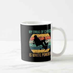 My Drug Of Choice Is White Powder Snowboarding Adv Coffee Mug