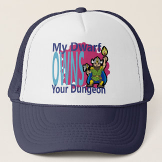My Dwarf Owns Your Dungeon Trucker Hat