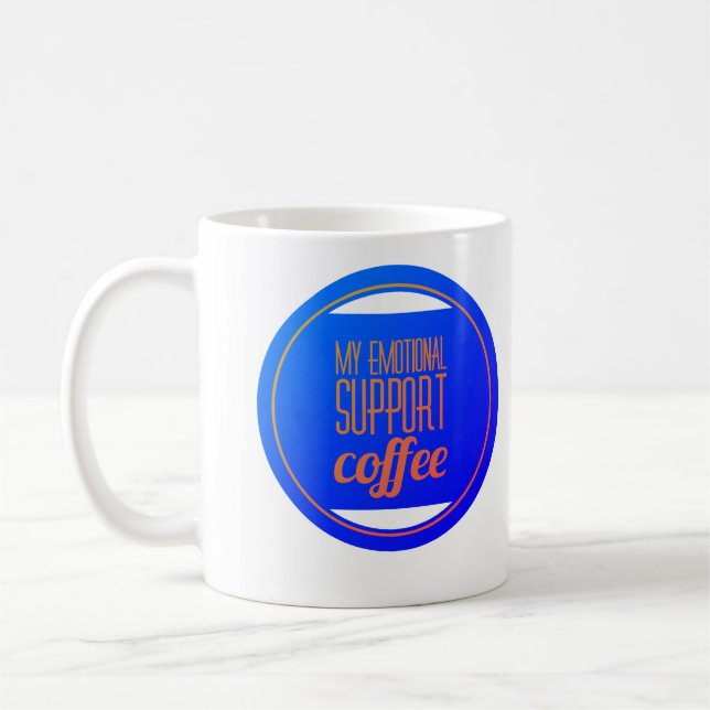 My emotional support coffee coffee mug (Left)