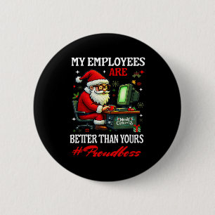 My Employees Are Better Than Yours Boss Manager In 2 Inch Round Button