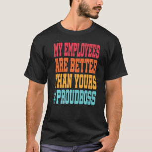 My employees are better than yours Boss Retro Suns T-Shirt
