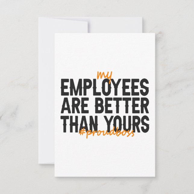 My Employees  Better Than Yours Proud Boss Gift Thank You Card (Front)