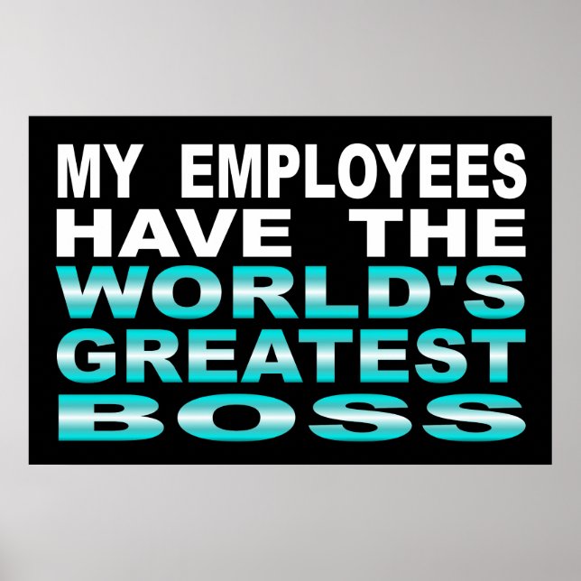 My Employees Have The World's Greatest Boss Poster (Front)