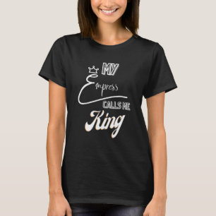 My Empress Calls Me King 1 T-Shirt