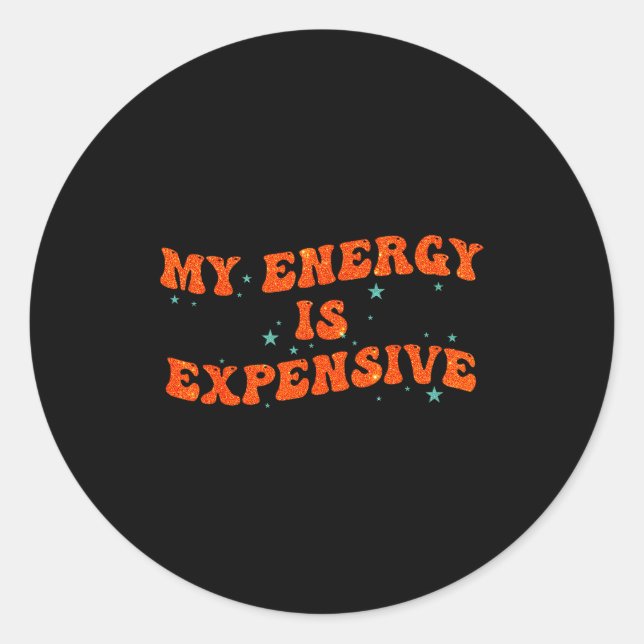 My Energy Is Expensive Funny Motivational Retro Gr Classic Round Sticker (Front)