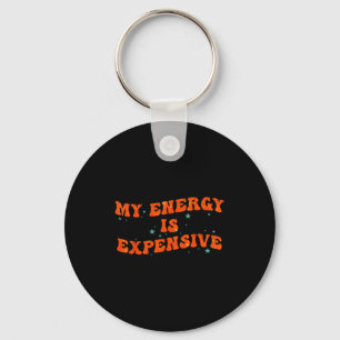 My Energy Is Expensive Funny Motivational Retro Gr Keychain