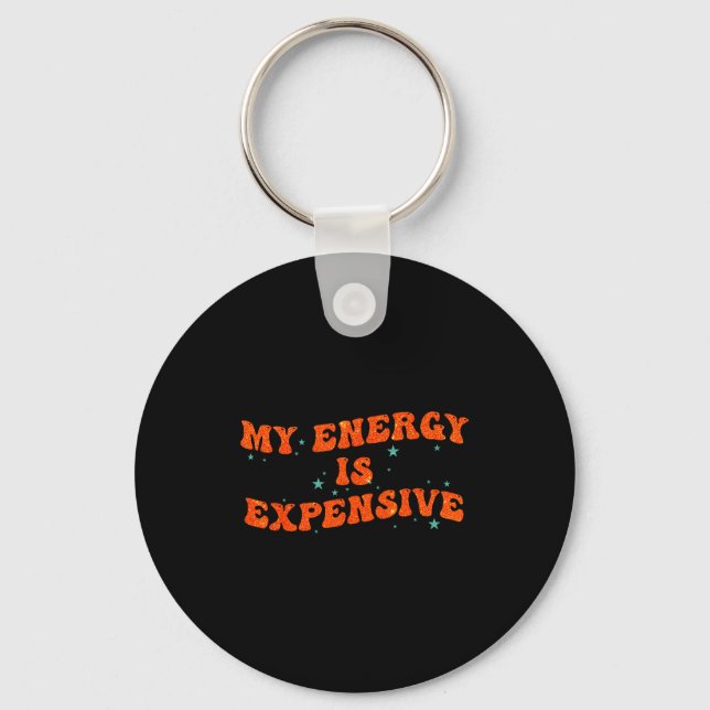 My Energy Is Expensive Funny Motivational Retro Gr Keychain (Front)