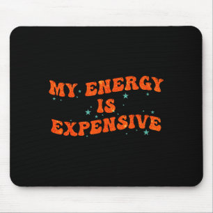 My Energy Is Expensive Funny Motivational Retro Gr Mouse Pad