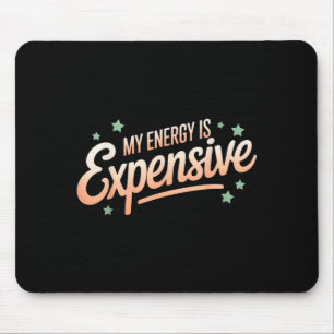 My Energy Is Expensive Retro Aesthetic Empowering Mouse Pad