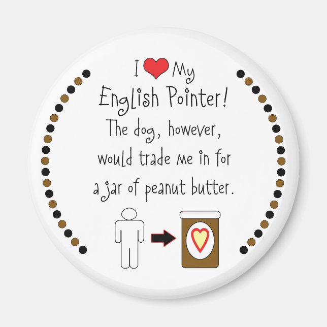 My English Pointer Loves Peanut Butter Magnet (Front)