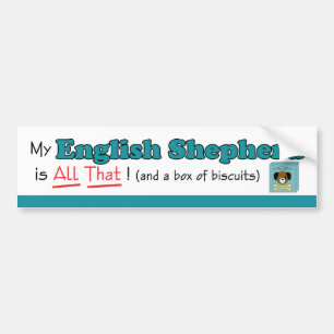 My English Shepherd is All That! Bumper Sticker