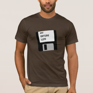 My Entire Life T-Shirt