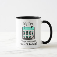 My Era | Crap, My Appointment Wasn't Today?