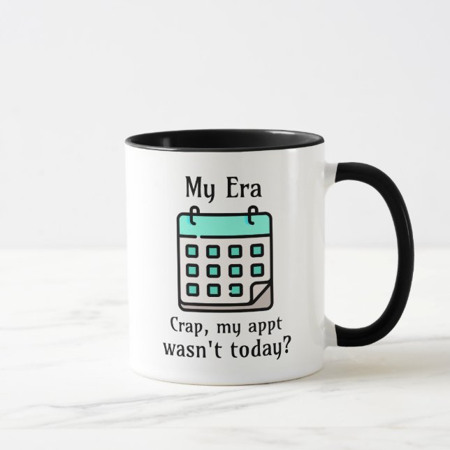 My Era | Crap, My Appointment Wasn't Today? Mug (Right)