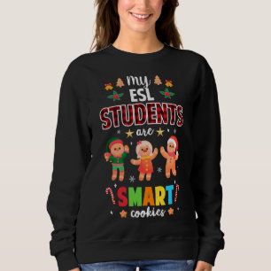 My ESL Students Kids Are Smart Cookies Christmas T Sweatshirt