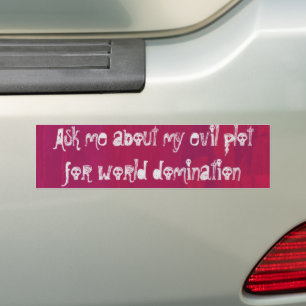 My Evil Plot Bumper Sticker