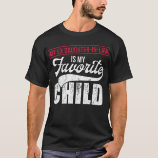 My Ex Daughter-In-Law Is My Favorite Child Tee Mot