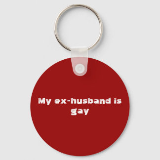 My ex-husband is gay keychain